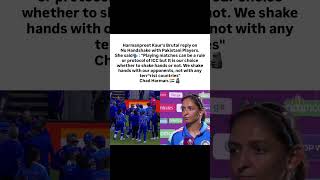 Harmanpreet Kaur's Brutal reply onNo Handshake with Pakistani Players.She said : "Playing matches