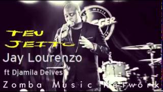 Jay Lourenzo feat Djamila Delves -Teu Jeito (2014, ZMN)