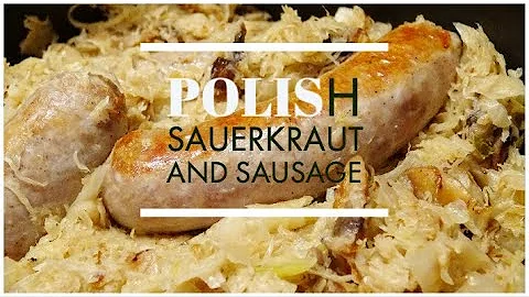 Polish Sauerkraut and Sausage | Kielbasa | Polish ...