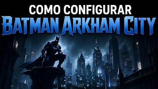 Como Configurar Batman Arkham City no Emulador de PC para Android (Tutorial para Celulares Fracos)