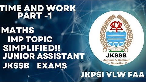 TIME AND WORK ||PART-1 || JKSSB JUNIOR ASSISTANT VLW ALL EXAMS || NEW TECHNIQUES ||