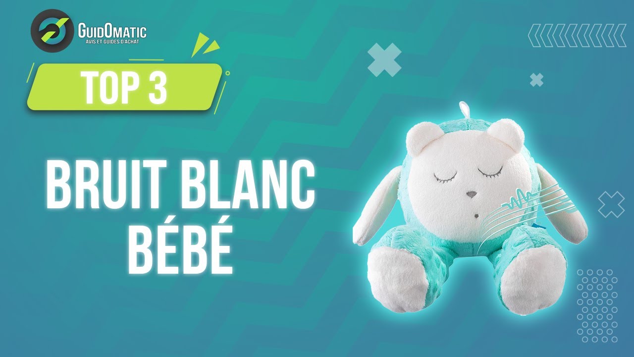 ⭐️ TOP 3 : BRUIT BLANC BEBE 2023 