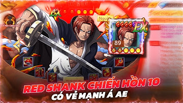 Thế Giới Hải Tặc - Lên Red Shanks Chiến Hồn 10 , Liệu Có Phế Như Sasuke Hay Không ?