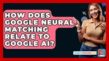 How Does Google Neural Matching Relate To Google AI? - SearchEnginesHub.com
