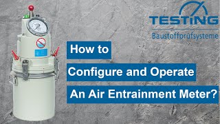 How to Configure and Operate an Air Entrainment Meter properly?