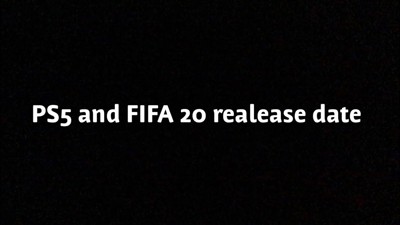 PS5 and FIFA 20 release date