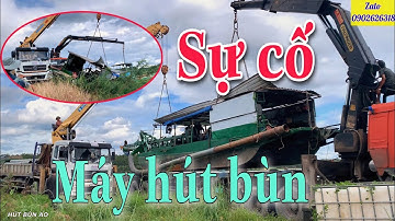 Hạ thủy Máy hút bùn gặp sự cố | Đưa vào hồ hoạt động nạo vét bùn VÙNG CAO | hút bùn ao