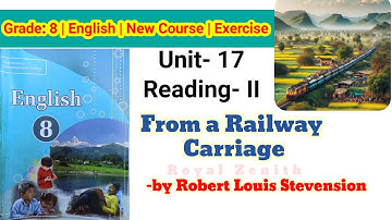 Class 8 English || Unit-17 Reading-II || From a Railway Carriage by Robert Louis Stevenson