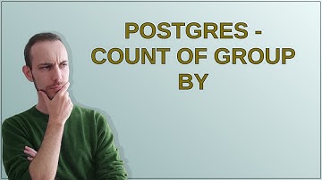 Dba: Postgres - count of GROUP BY