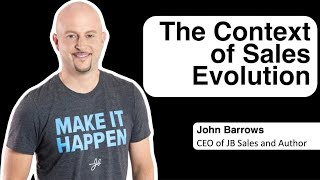 John Barrows: The Context of Sales Evolution