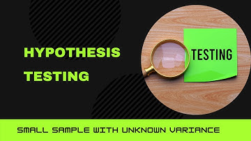 HYPOTHESIS TESTING for Small Sample Size  with Unknown Standard Deviation