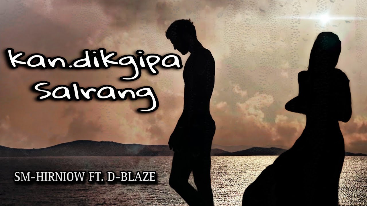 Kandikgipa Salrang  Sm Hirniow ft D Blaze Official Lyrics video