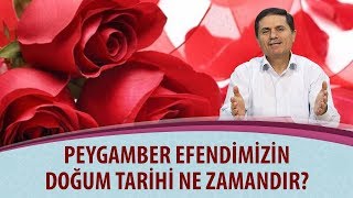 Peygamber Efendimizin doğum tarihi ne zamandır?