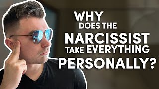 Why the narcissist takes EVERYTHING personally