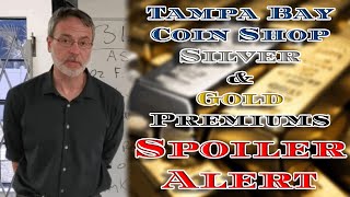 Tampa Bay Coin Shop Silver & Gold Premiums | SPOILER ALERT | Silver For Under SPOT!? #Trending