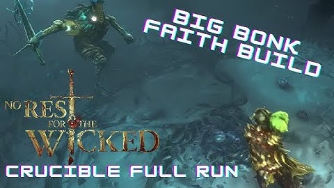 No Rest For The Wicked Gameplay - Faith BIGBONK build - Crucible Full Run