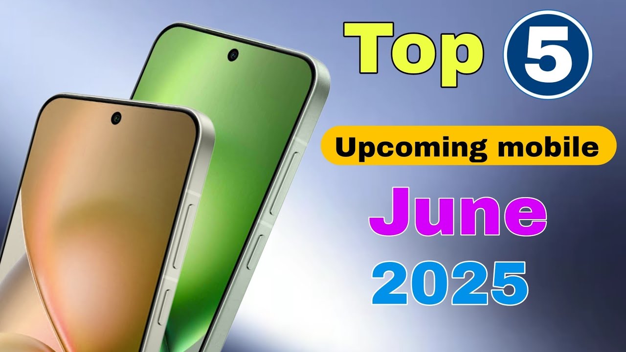 Top 5 Upcoming Phones June 2025 Launch In India Best 5G Phones Upcoming ...