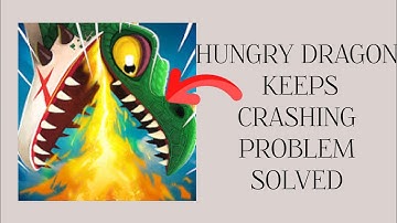 Fix Hungry Dragon App Keeps Crashing Problem || Rsha26 Solutions