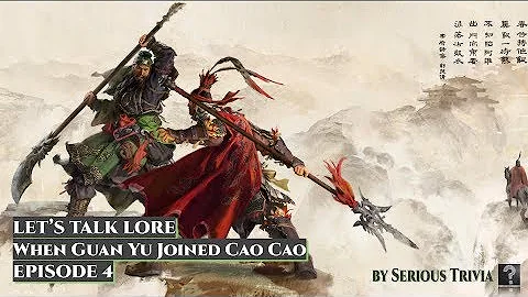 Let's Talk Lore: When Guan Yu Joined Cao Cao - Episode 4 - DayDayNews