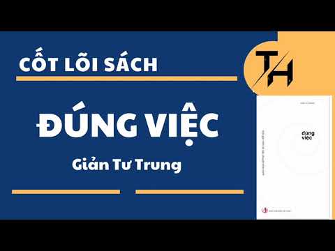 Video cốt lõi sách | ĐÚNG VIỆC | Giản Tư Trung - youtube