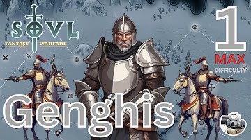 The Warfare of Genghis Khan -  SOVL #1 - Empire of Men - Knight Commander - Difficulty 7 Max