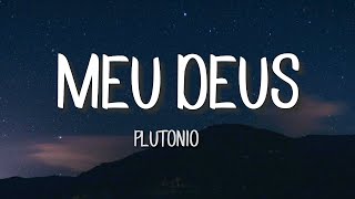 Plutónio- Meu Deus [letra/lyrics]