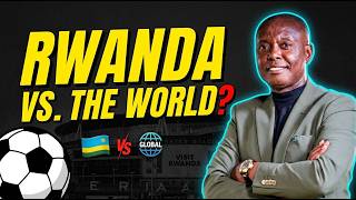 Rwanda vs. The World: Reclaiming the African Identity Through Football 🇷🇼⚽