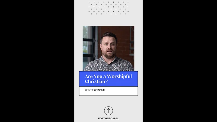 Are You a Worshipful Christian? | Brett Skinner