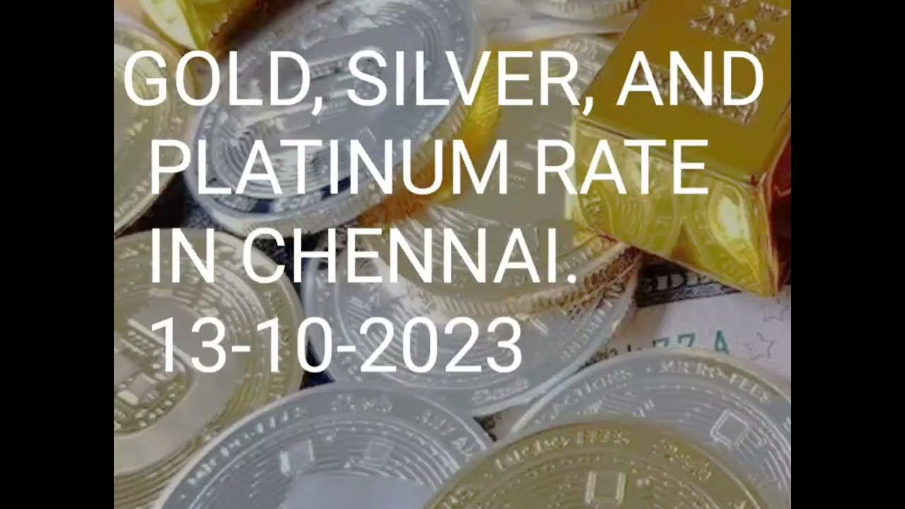 Today s Gold Silver And Platinum Rate In Chennai 13 10 2023 YouTube today-s-gold-silver-and-platinum-rate-in-chennai-13-10-2023-youtube