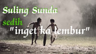 Suling Sunda,sedih inget ka lembur