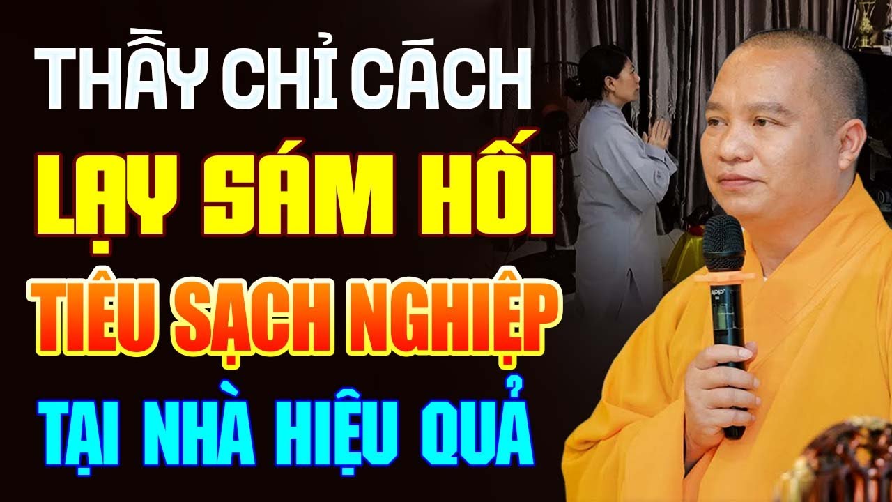Cách Lạy SÁM HỐI Tội Lỗi Để Giảm Bớt Nghiệp Khổ Đau Tại Nhà, Nghiệp Nặng Thành Nhẹ - Thầy Đạo Thịnh.