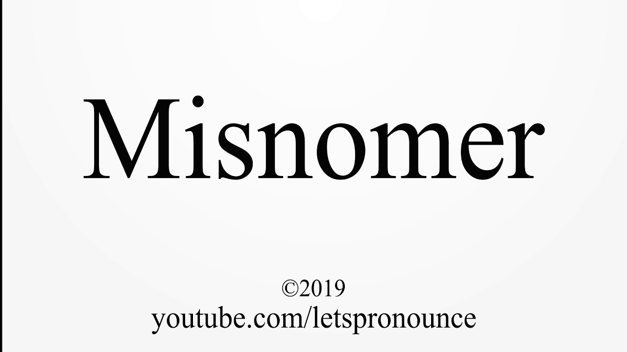 How To Pronounce Misnomer