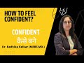 How to feel confident  confident    dr radhika kelkar  md mbbs 