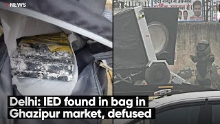 Delhi: IED Found In Bag In Ghazipur Market, Defused By NSG