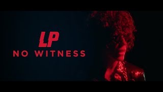 Смотреть клип Lp - No Witness (Official Music Video)