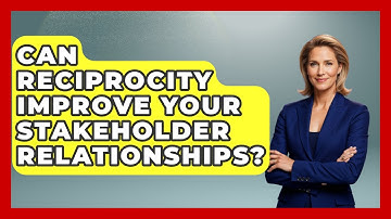 Can Reciprocity Improve Your Stakeholder Relationships? - Modern Manager Toolbox