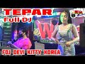 FULL DJ TEPAR FULL DJ TERBARU LIVE FDJ DEVI KITTY KOREA WIKA SANG PENJELAJAH SUMSEL