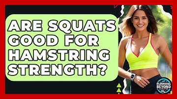 Are Squats Good For Hamstring Strength? - Running Beyond Limits