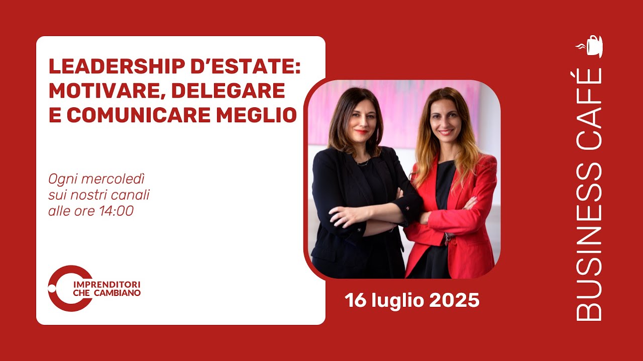 BUSINESS CAFÉ - Leadership d’estate: motivare, delegare e comunicare meglio