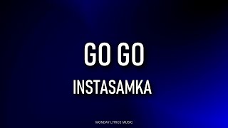 INSTASAMKA – GO GO Lyrics | Текст песни