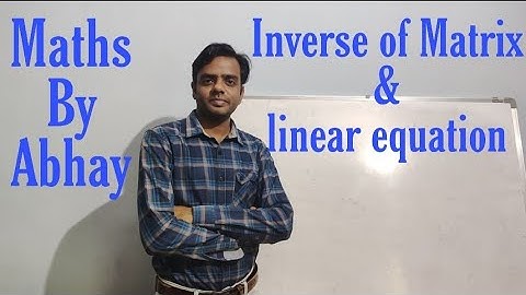 Inverse Matrix and linear equation by Abhay Sir