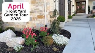 April Front Yard Garden Tour 2026!