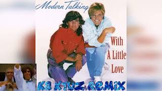 Modern Talking - With A Little Love (KaktuZ RemiX)