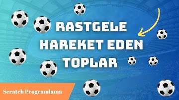 Rastgele Hareket Eden Toplar - Scratch Programlama ile Eğlenceli Projeler