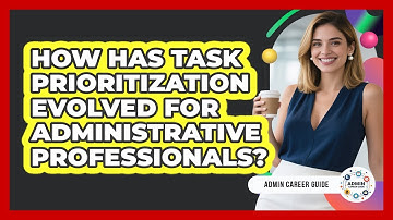 How Has Task Prioritization Evolved For Administrative Professionals? - Admin Career Guide