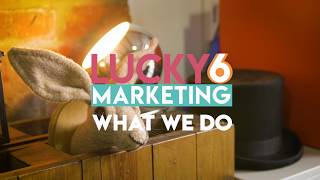 Lucky 6 Marketing - What we do