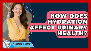How Does Hydration Affect Urinary Health? | Bladder Health Support News