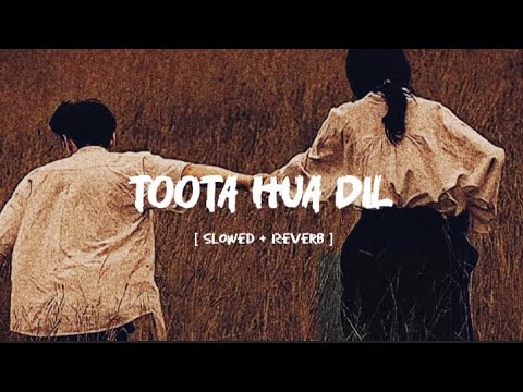 Toota Hua Dil Sad Song New Slowed And Reverb Song New Lofi Sad Song 2025 Lofimusic BPLOFI02