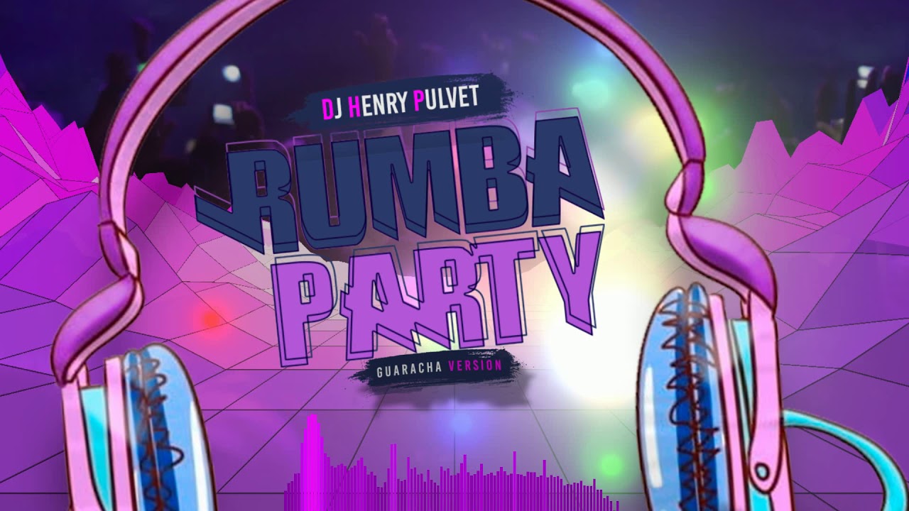 Rumba Party Dj Henry Pulvet (Guaracha Versiòn) (Guaracha Aleteo