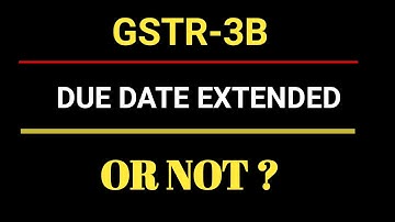 GSTR-3B Due Date Extended Or Not | GST Amnesty Scheme